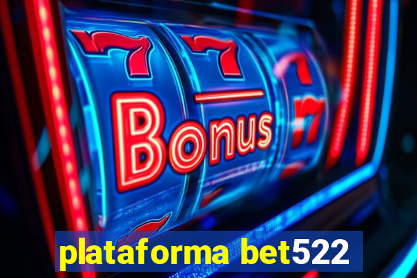 plataforma bet522